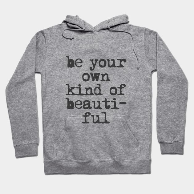 Be Your Own Kind of Beautiful in Black and White Hoodie by MotivatedType